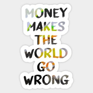 Money Makes the World Go Wrong Glitch Art Quote Sticker